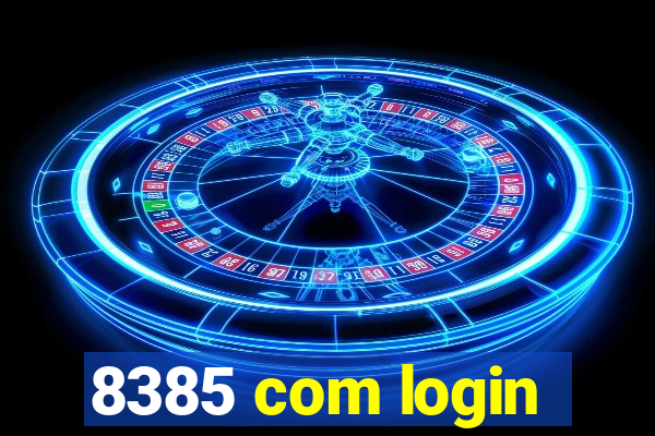 8385 com login
